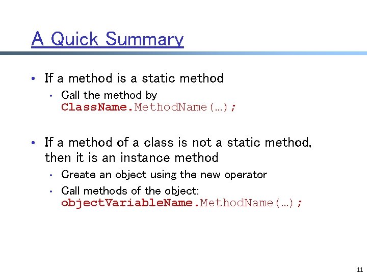 A Quick Summary • If a method is a static method • Call the A Quick Summary • If a method is a static method • Call the