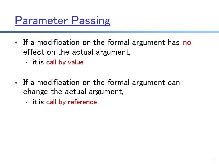 Parameter Passing • If a modification on the formal argument has no effect on Parameter Passing • If a modification on the formal argument has no effect on