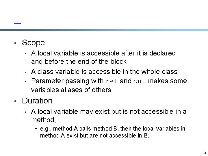 • Scope • A local variable is accessible after it is declared and • Scope • A local variable is accessible after it is declared and