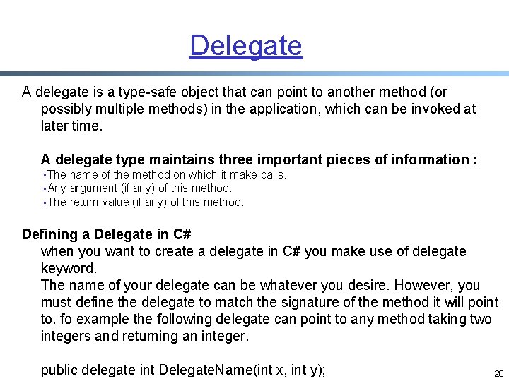 Delegate A delegate is a type-safe object that can point to another method (or Delegate A delegate is a type-safe object that can point to another method (or