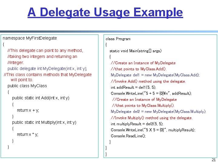 A Delegate Usage Example namespace My. First. Delegate { //This delegate can point to A Delegate Usage Example namespace My. First. Delegate { //This delegate can point to