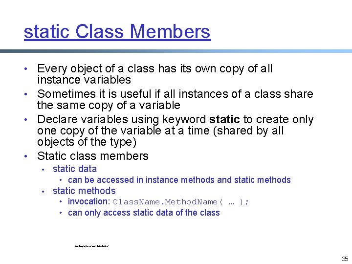 static Class Members • Every object of a class has its own copy of static Class Members • Every object of a class has its own copy of