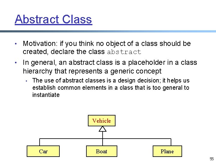 Abstract Class • Motivation: if you think no object of a class should be Abstract Class • Motivation: if you think no object of a class should be