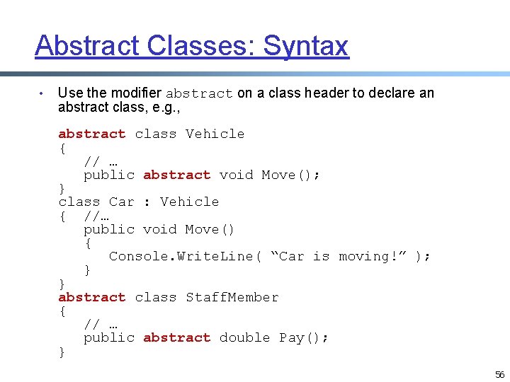 Abstract Classes: Syntax • Use the modifier abstract on a class header to declare Abstract Classes: Syntax • Use the modifier abstract on a class header to declare