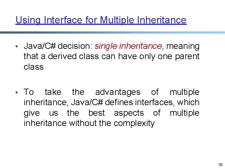 Using Interface for Multiple Inheritance • Java/C# decision: single inheritance, meaning that a derived Using Interface for Multiple Inheritance • Java/C# decision: single inheritance, meaning that a derived