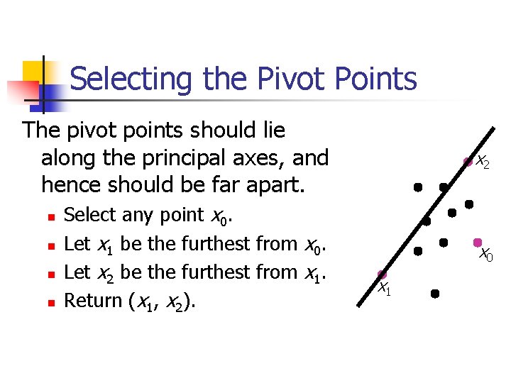 Selecting the Pivot Points The pivot points should lie along the principal axes, and