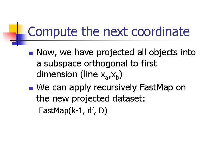 Compute the next coordinate n n Now, we have projected all objects into a