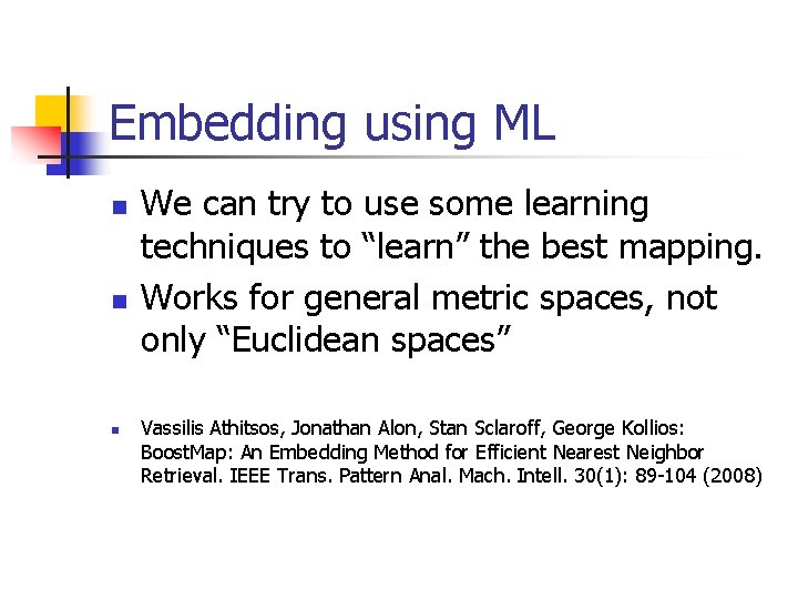 Embedding using ML n n n We can try to use some learning techniques