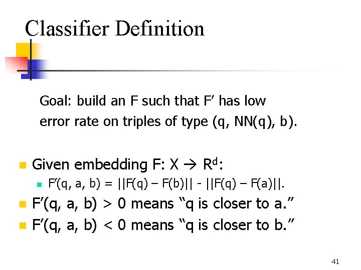 Classifier Definition Goal: build an F such that F’ has low error rate on