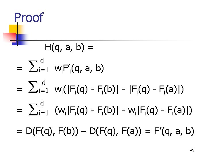 Proof H(q, a, b) = = d i=1 wi. F’i(q, a, b) d i=1