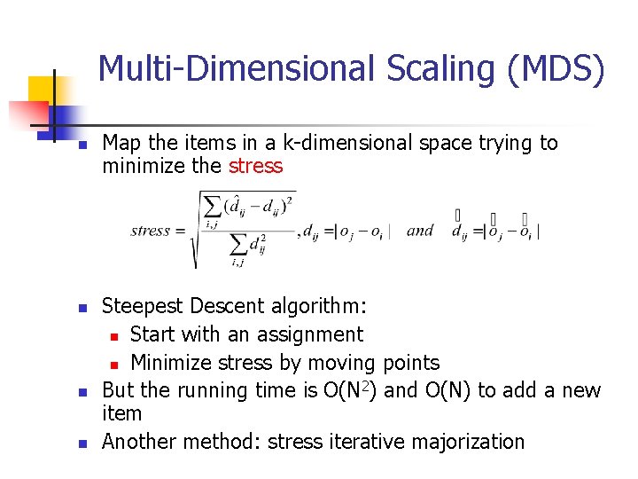 Multi-Dimensional Scaling (MDS) n n Map the items in a k-dimensional space trying to