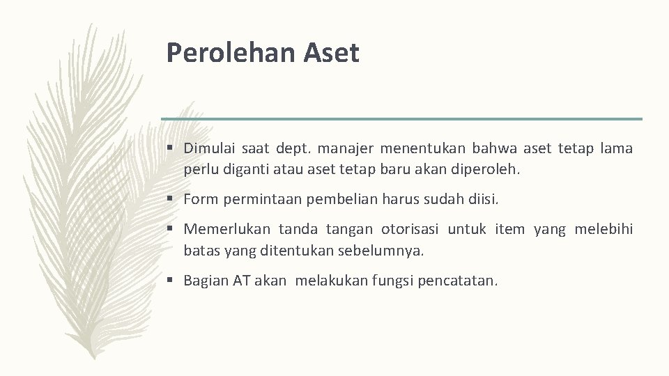 Perolehan Aset § Dimulai saat dept. manajer menentukan bahwa aset tetap lama perlu diganti
