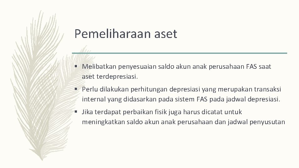 Pemeliharaan aset § Melibatkan penyesuaian saldo akun anak perusahaan FAS saat aset terdepresiasi. §