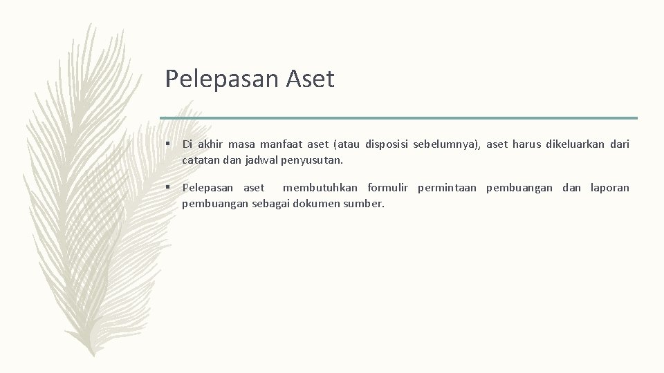 Pelepasan Aset § Di akhir masa manfaat aset (atau disposisi sebelumnya), aset harus dikeluarkan