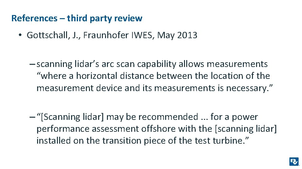 References – third party review • Gottschall, J. , Fraunhofer IWES, May 2013 –