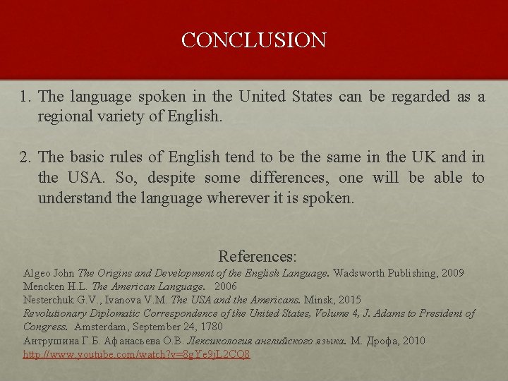 CONCLUSION 1. The language spoken in the United States can be regarded as a
