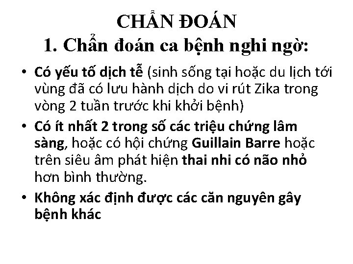 CHẨN ĐOÁN 1. Chẩn đoán ca bệnh nghi ngờ: • Có yếu tố dịch