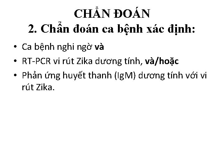 CHẨN ĐOÁN 2. Chẩn đoán ca bệnh xác định: • Ca bệnh nghi ngờ