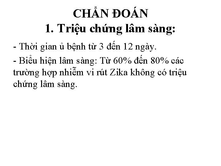 CHẨN ĐOÁN 1. Triệu chứng lâm sàng: - Thời gian ủ bệnh từ 3