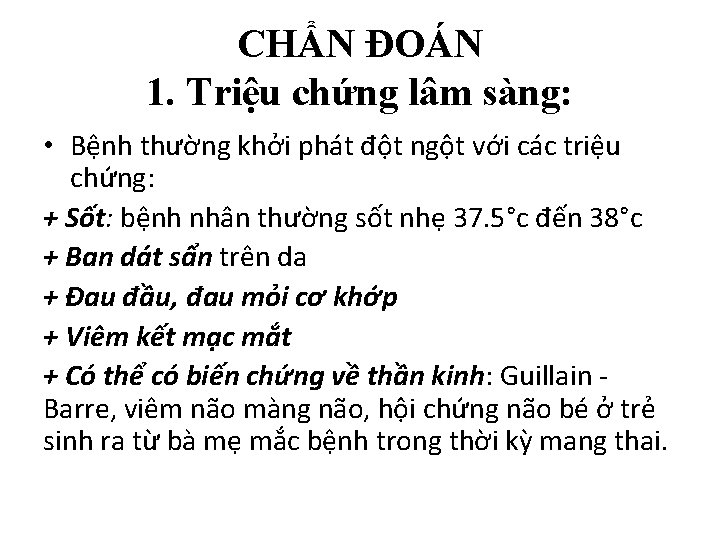 CHẨN ĐOÁN 1. Triệu chứng lâm sàng: • Bệnh thường khởi phát đột ngột