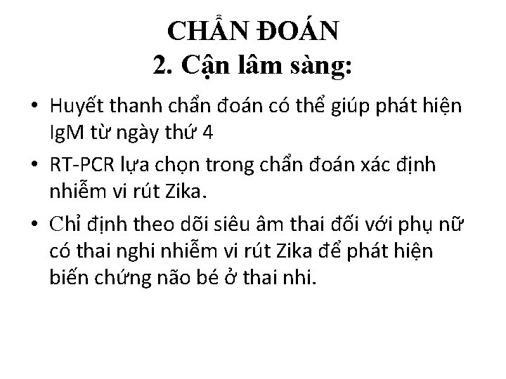 CHẨN ĐOÁN 2. Cận lâm sàng: • Huyết thanh chẩn đoán có thể giúp