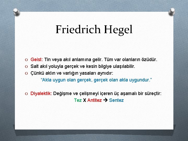 Friedrich Hegel O Geist: Tin veya akıl anlamına gelir. Tüm var olanların özüdür. O