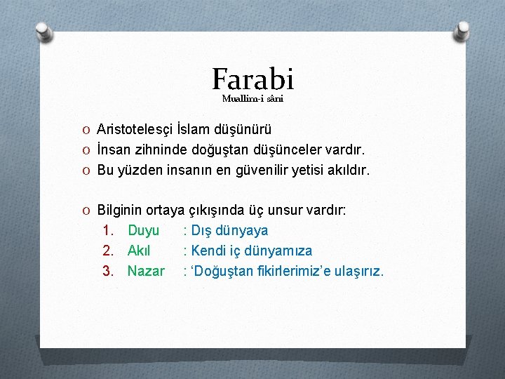 Farabi Muallim-i sâni O Aristotelesçi İslam düşünürü O İnsan zihninde doğuştan düşünceler vardır. O