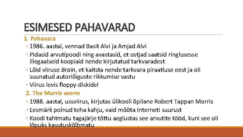 ESIMESED PAHAVARAD 1. Pahavara ◦ 1986. aastal, vennad Basit Alvi ja Amjad Alvi ◦