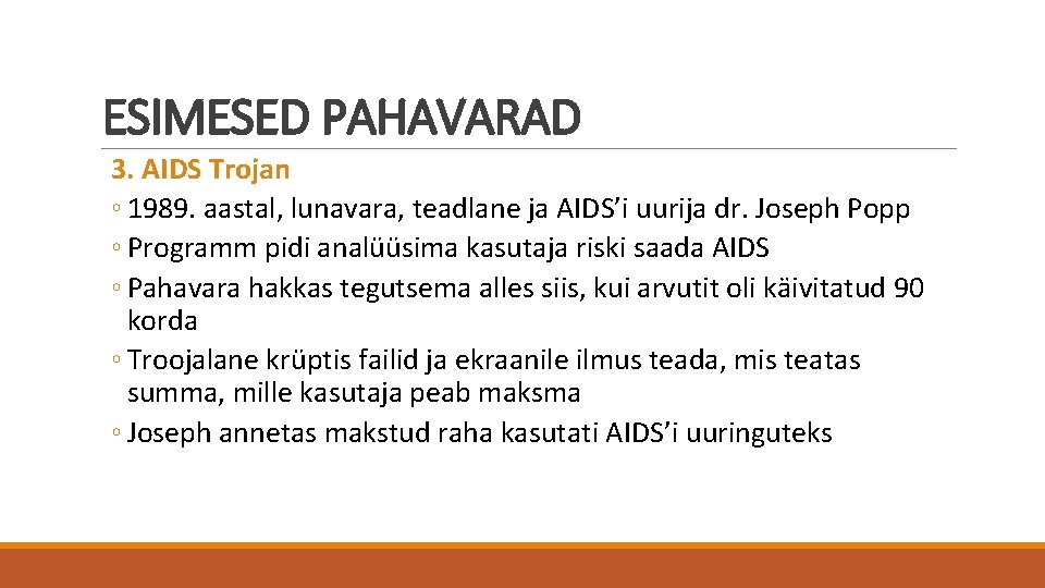 ESIMESED PAHAVARAD 3. AIDS Trojan ◦ 1989. aastal, lunavara, teadlane ja AIDS’i uurija dr.