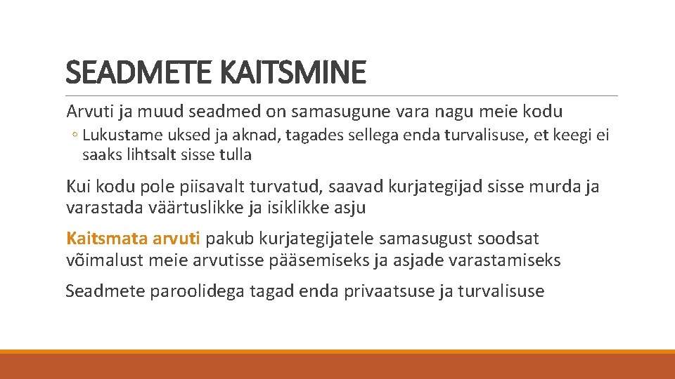 SEADMETE KAITSMINE Arvuti ja muud seadmed on samasugune vara nagu meie kodu ◦ Lukustame