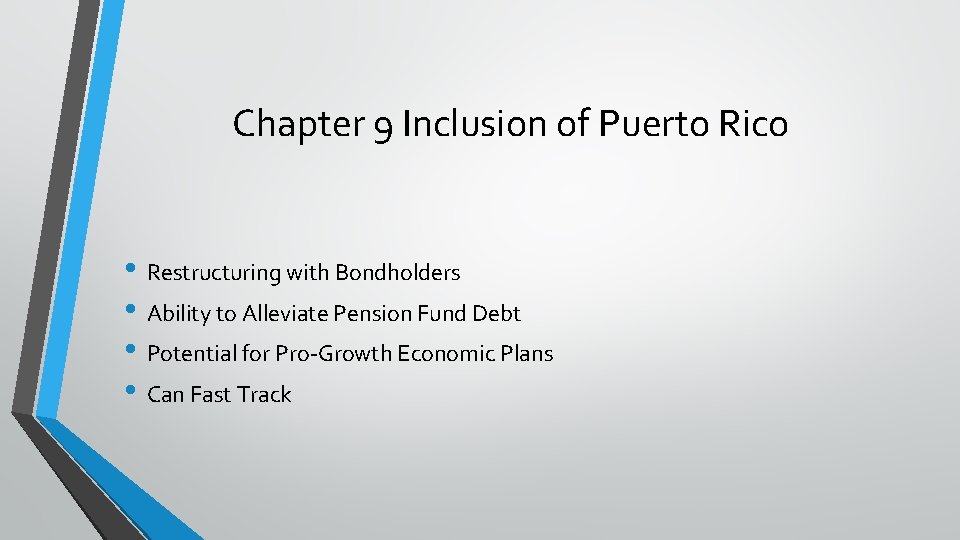 Chapter 9 Inclusion of Puerto Rico • Restructuring with Bondholders • Ability to Alleviate