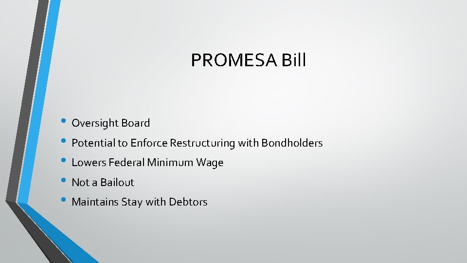 PROMESA Bill • Oversight Board • Potential to Enforce Restructuring with Bondholders • Lowers