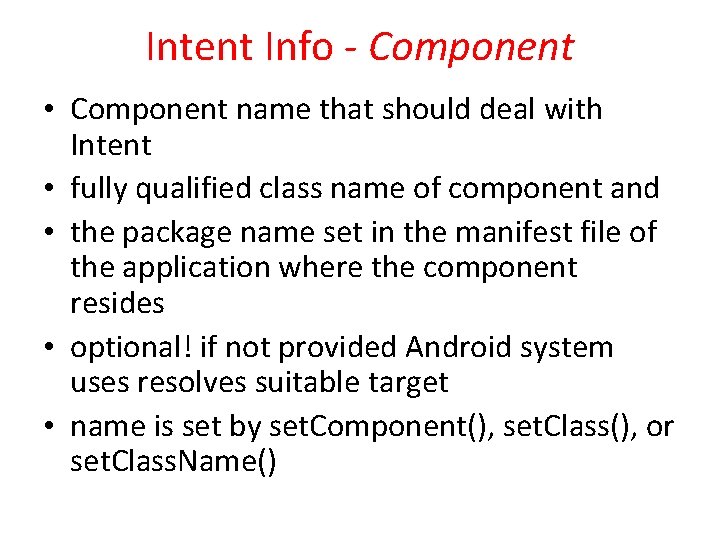 Intent Info - Component • Component name that should deal with Intent • fully