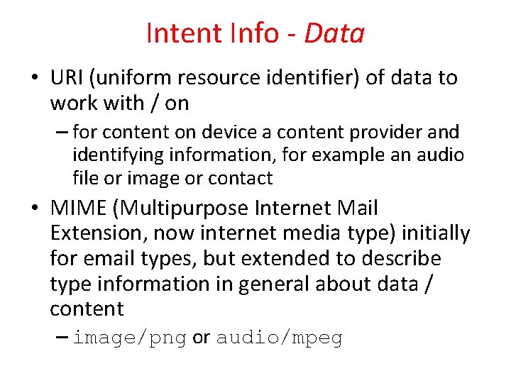 Intent Info - Data • URI (uniform resource identifier) of data to work with