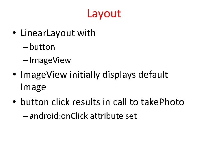 Layout • Linear. Layout with – button – Image. View • Image. View initially