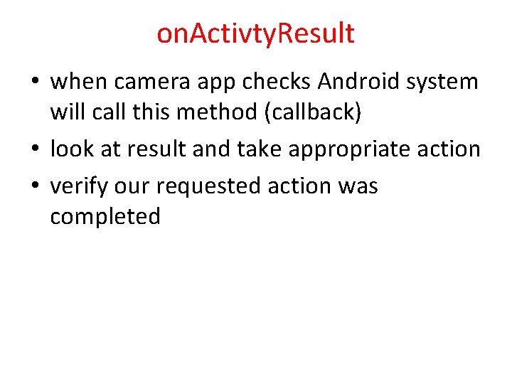 on. Activty. Result • when camera app checks Android system will call this method
