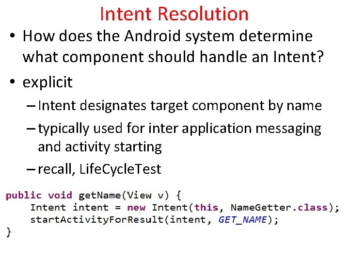 Intent Resolution • How does the Android system determine what component should handle an