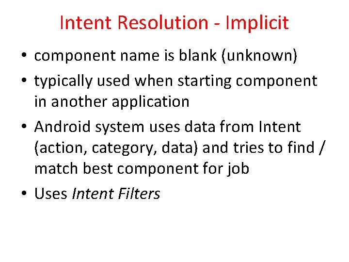 Intent Resolution - Implicit • component name is blank (unknown) • typically used when