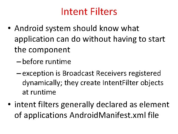 Intent Filters • Android system should know what application can do without having to