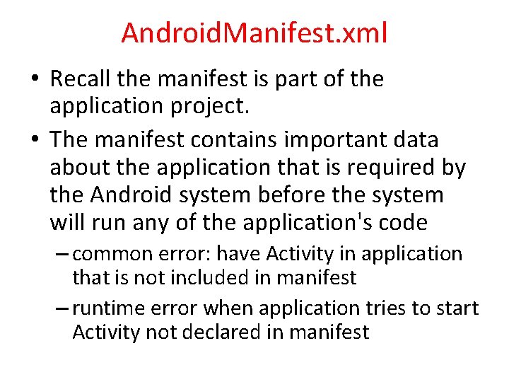 Android. Manifest. xml • Recall the manifest is part of the application project. •