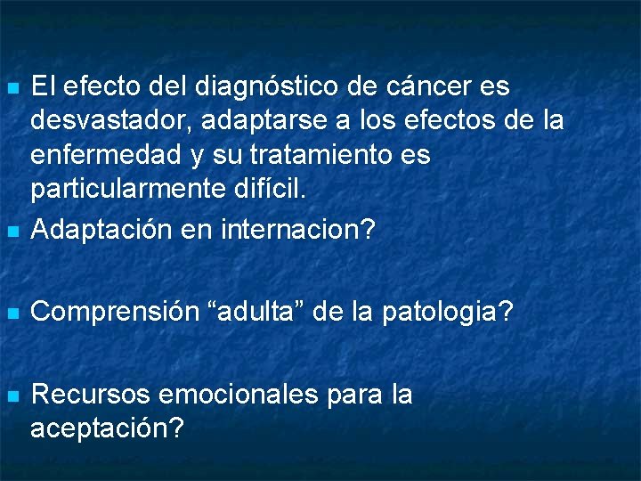 n El efecto del diagnóstico de cáncer es desvastador, adaptarse a los efectos de