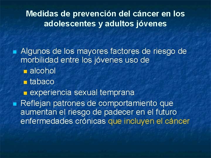 Medidas de prevención del cáncer en los adolescentes y adultos jóvenes n n Algunos