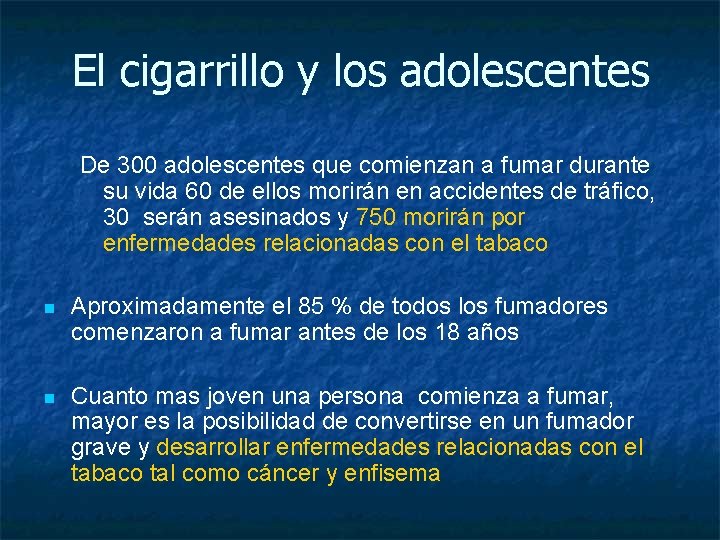 El cigarrillo y los adolescentes De 300 adolescentes que comienzan a fumar durante su