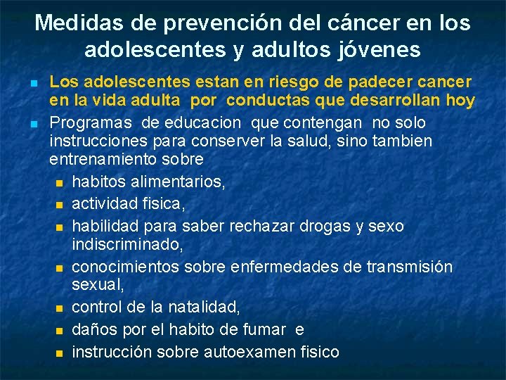 Medidas de prevención del cáncer en los adolescentes y adultos jóvenes n n Los