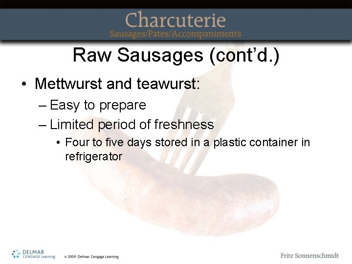 Raw Sausages (cont’d. ) • Mettwurst and teawurst: – Easy to prepare – Limited