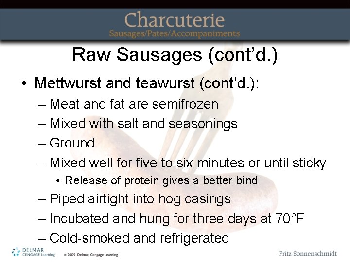 Raw Sausages (cont’d. ) • Mettwurst and teawurst (cont’d. ): – Meat and fat