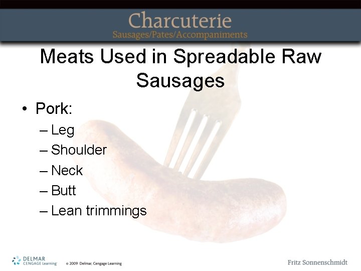 Meats Used in Spreadable Raw Sausages • Pork: – Leg – Shoulder – Neck