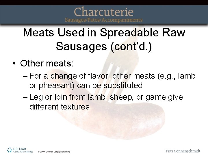 Meats Used in Spreadable Raw Sausages (cont’d. ) • Other meats: – For a