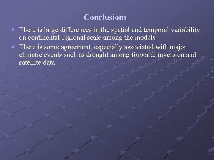 Conclusions § There is large differences in the spatial and temporal variability on continental-regional
