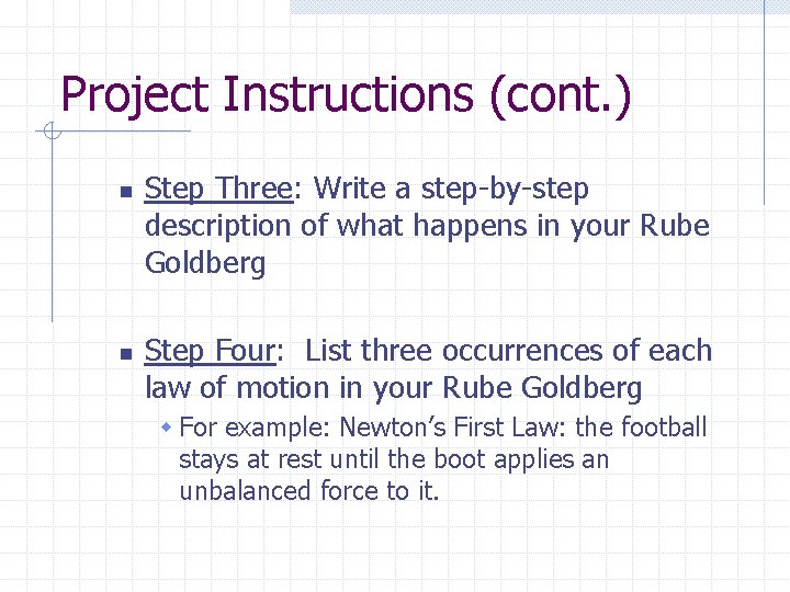 Project Instructions (cont. ) n n Step Three: Write a step-by-step description of what